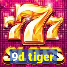 9d tiger